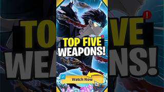 TOP FIVE WEAPONS RANKED & EXPLAINED! [Solo Leveling:ARISE] | #SoloLevelingArise #SSR
