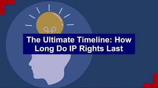 The Ultimate Timeline: How Long Do IP Rights Last?