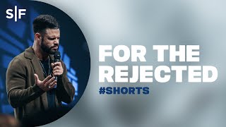 For The Rejected #Shorts | Steven Furtick