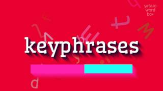 KEYPHRASES - HOW TO PRONOUNCE IT?