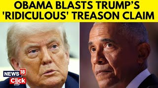 Trump Vs Obama | Obama Responds To Trump's Allegation Of 'Treason' | Trump Latest News | N18G