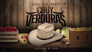 Nada Que Hacer(Aka Chuy Verduras)- Grupo H-100 Lyric Video