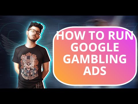 How to Successfully Run Google Ads for Gambling Sites