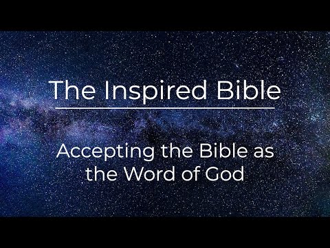 The Inspired Bible: Accepting the Bible as the Word of God
