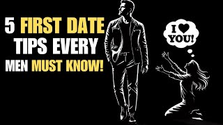 5 FIRST DATE TIPS EVERY MAN MUST KNOW! | Stoicism
