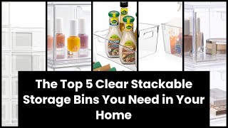 【Clear stackable storage bins】The Top 5 Clear Stackable Storage Bins You Need in Your Home 🔥