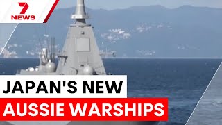 Japan wins $10 billion contract to build Australian warships | 7NEWS