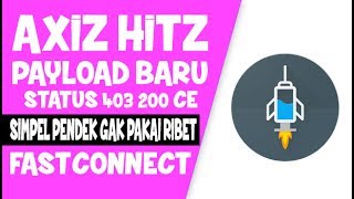 Payload AXIS HITZ Baru Status 403 SIMPEL PENDEK TANPA RIBET dan Fast Connect