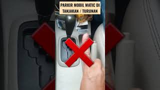 PARKIR MOBIL MATIC DI TANJAKAN TURUNAN CUKUP "P" ?
