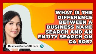 What Is the Difference Between a Business Name Search and an Entity Search on CA SOS?