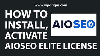 How to Install & Activate AIOSEO Elite License