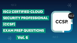 ISC2 Certified Cloud Security Professional (CCSP) Practice Exam Questions vol. 6