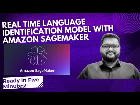 Building and Deploying a Real Time Language Identification Model with Amazon SageMaker