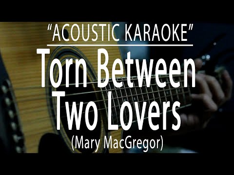 Torn Between Two Lovers - Mary MacGregor (Acoustic karaoke)