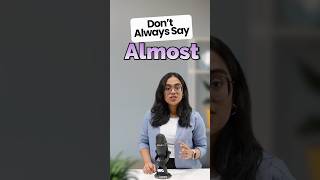 Don’t Always Say “Almost” – Speak Smart English! English Speaking Practice | English With Ananya