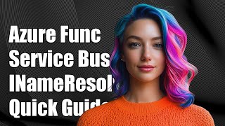 Configuring Azure Function with Service Bus and Custom INameResolver Guide