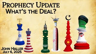 2025 07 06 John Haller's Prophecy Update  What’s the Deal ”