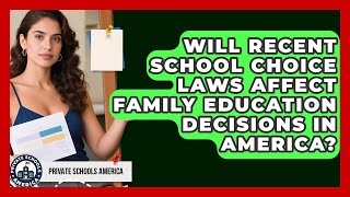 Will Recent School Choice Laws Affect Family Education Decisions in America?