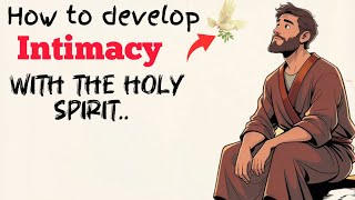6 Habits that will help will help you develop intimacy with the Holy Spirit.