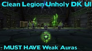 WoW Legion Unholy DK CLEAN UI (PvP/PvE) - Must Have Weak Auras