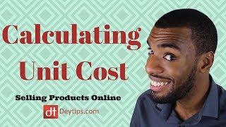 Calculating Unit Cost | Online Selling Basics