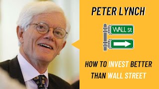 Peter Lynch: How to Invest Better Than Wall Street (Rare Interview)