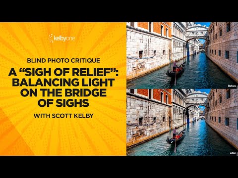 A "Sigh of Relief": Balancing Light on the Bridge of Sighs (Blind Photo Critique) with Scott Kelby