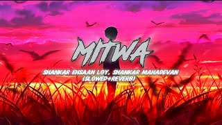 Shankar ehsaan loy, shankar mahadevan Caralisa Monteiro - mitwa (slowed+reverb)#mitwa