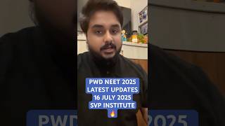 PwD UPDATES 16 July Neet 2025 Disability Physical Verification PwD Certificate MBBS Counseling SVP