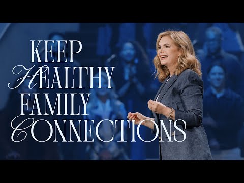 Keep Healthy Family Connections | Victoria Osteen