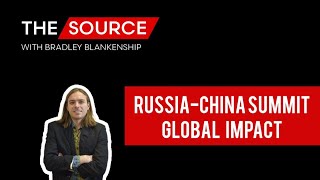 Ep. 3 Russia-China Summit: Global Impact
