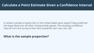 Calculate a Point Estimate Given a Confidence Interval - 1