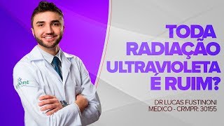Is all ULTRAVIOLET RADIATION bad? | Dr Lucas Fustinoni - Physician - CRMPR 30155