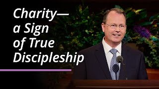 Charity—a Sign of True Discipleship | Michael B. Strong | April 2025 General Conference