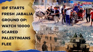 IDF Fresh Jabalia Ground Op, Exodus On Cam| Watch 10000+ Scared Palestinians Flee| Harrowing Scenes