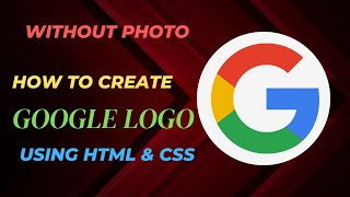 How to create Google Logo using HTML & CSS