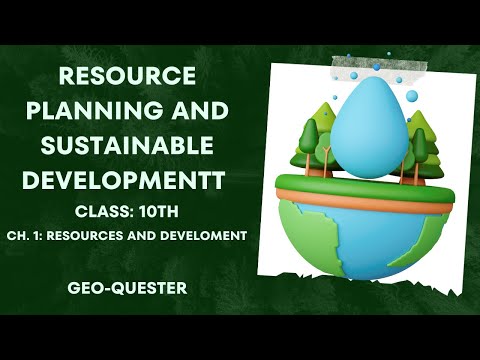 RESOURCE PLANNING AND SUSTAINABLE DEVELOPMENT- CLASS:10th, Chapter 1st
