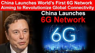 China Launches World’s First 6G Network, Aiming to Revolutionize Global Connectivity  2025