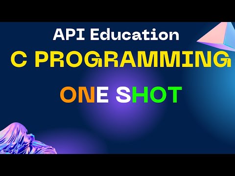C Programming Complete Course || One Shot Video || API Education