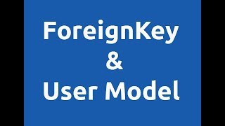 django ORM - ForeignKey and User model in detail