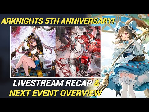 Arknights 5th Anniversary Livestream Summary & Event Overview