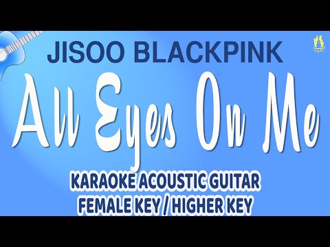 Acoustic Guitar Karaoke (Higher Key/Female Key) | JISOO - All Eyes On Me