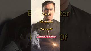 Top 10 Most Watched Dramas Of Ahmad Ali Akbar | #shorts #ahmadaliakbar