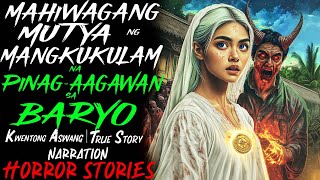 MAHIWAGANG MUTYA NG MANGKUKULAM NA PINAGAAGAWAN SA BARYO | Kwentong Aswang | True Story