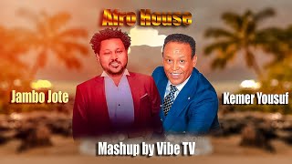 Kemer Yusuuf ft. Jambo Jotee | ቀመር ዩሱፍ ft. ጃቦ ጆቴ | Mashup by Vibe Tv