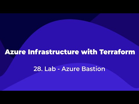 28.Azure Infrastructure with Terraform - Lab - Azure Bastion
