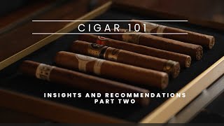 Cigar 101: Insights and Recommendations, Part Two