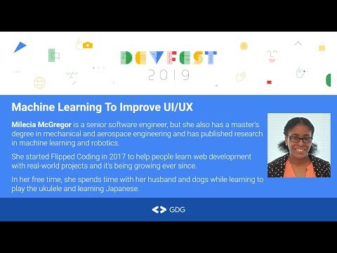 Milecia McGregor - Machine Learning to improve UI/UX - DevFest 2019
