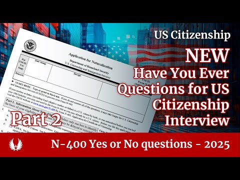 NEW - N-400 "Have You Ever" Questions (Part 2) | US Citizenship Test 2025