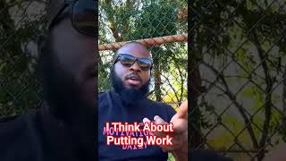 I Think About Putting Work #work #motivation #dayodman #positivity
